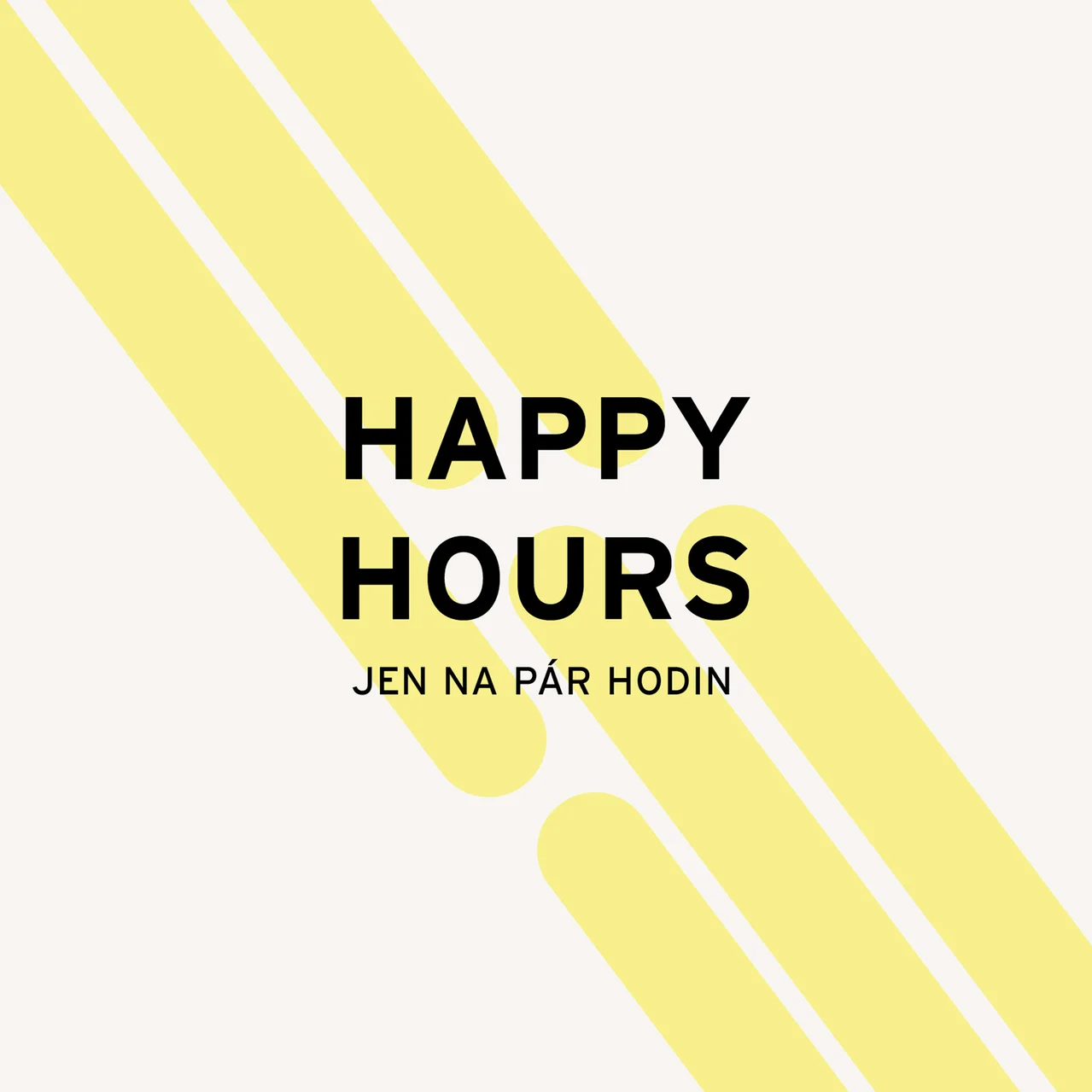 Žluté pruhy na bílém pozadí s textem "Happy Hours jen na pár hodin" černě.
