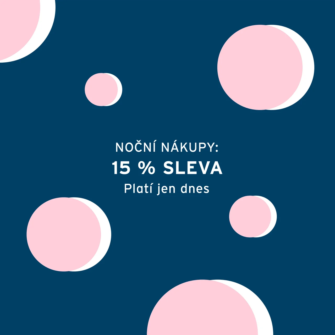 Noční nákupy: 15% sleva. Platí jen dnes.