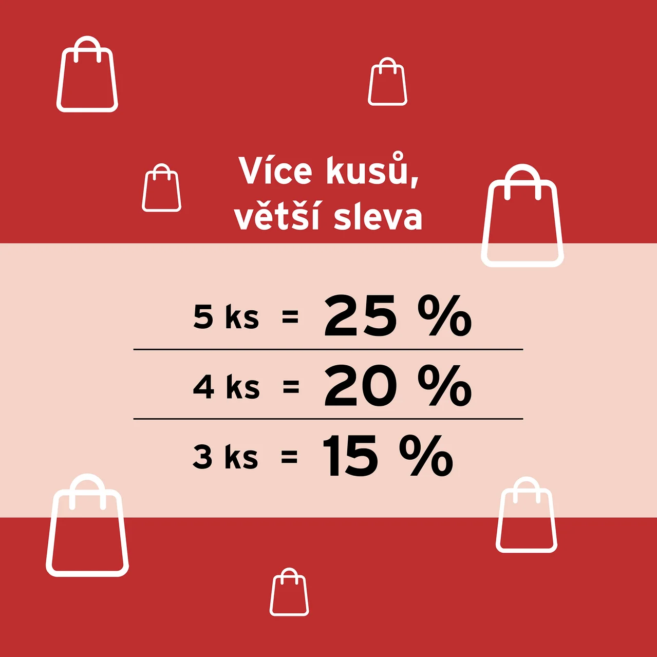 Více kusů, větší sleva. 5 ks = 25 %, 4 ks = 20 %, 3 ks = 15 %.
